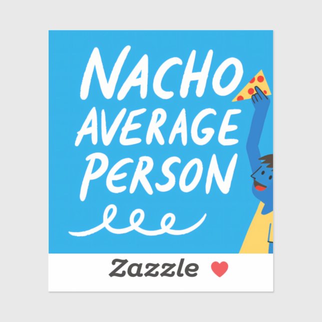 Sticker Humorous "Nacho Average Person" Food Pun (Feuille)