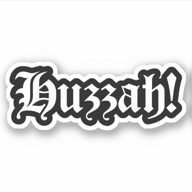 Sticker Huzzah ! {Typographie médiévale} (Devant)