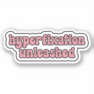 Sticker hyperfixation libérée Neurodiversité rose