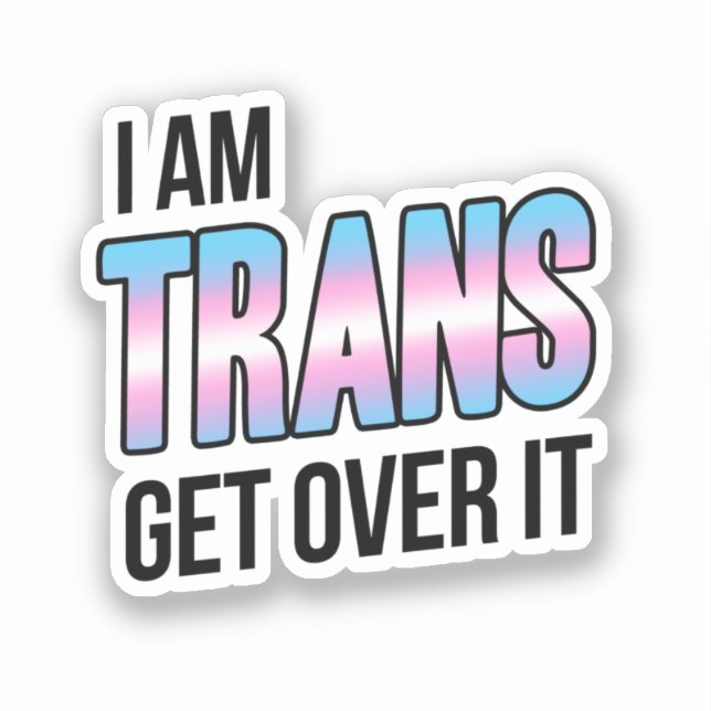 Sticker I am trans get over it (Recto)