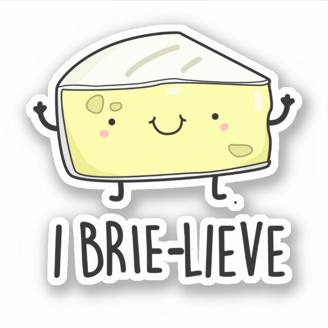 Sticker I Brie-lieve Funny Positive Brie Cheese Pun (Devant)