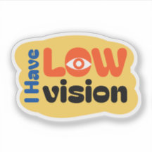 I Have Low Vision cute design