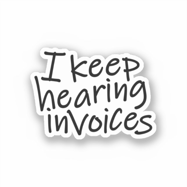 Sticker I Keep Hearing Invoices (Recto)