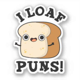 Sticker I Loaf Puns Drôle Pun Pain