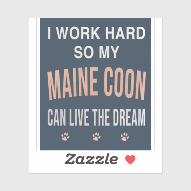 Sticker I Work Hard So My Maine Coon Can Live The Dream (Feuille)