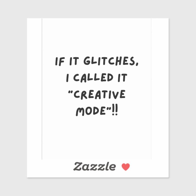 Sticker If it Glitches, I'm call it " Creative Mode" (Feuille)