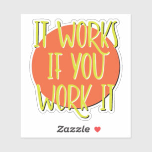 Sticker Il Fonctionne Si Vous Le Travaillez 12 Étapes Slog