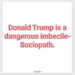 Sticker Imbecile-Sociopathe Trump Hankamer Artjunkhaus Amo