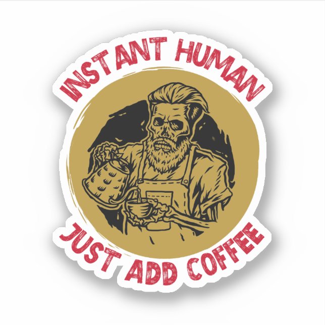 Sticker Instant humain, juste ajouter café - café (Devant)