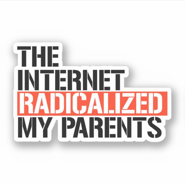 Sticker Internet a radicalisé mes parents (Devant)
