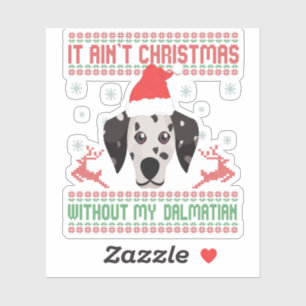 Sticker It Ain't Christmas Without My dalmatian Dog