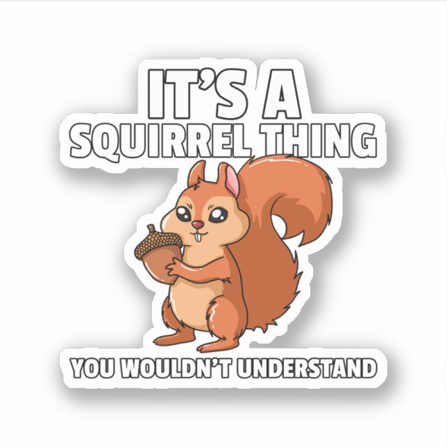 Sticker It's A Squirrel Thing Costume Squirrel Whisperer.  (Devant)