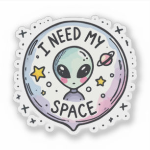 Sticker J'ai Besoin de Mon Espace Alien Mignon