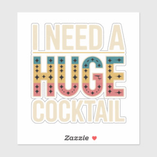 Sticker J'Ai Besoin D'Un Gros Cocktail