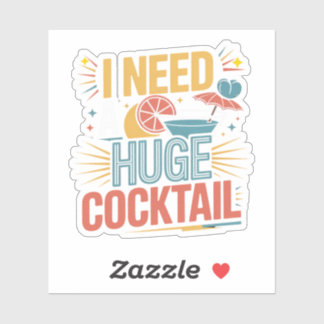 Sticker J'Ai Besoin D'Un Gros Cocktail
