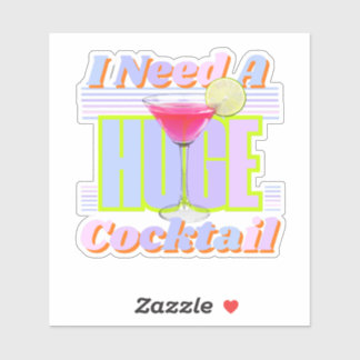 Sticker J'Ai Besoin D'Un Gros Cocktail