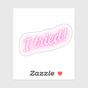 Sticker J'ai essayé!   Enseigne néon rose drôle