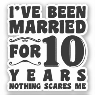 Sticker J'ai été marié pendant 10 ans Anniversaire de mari
