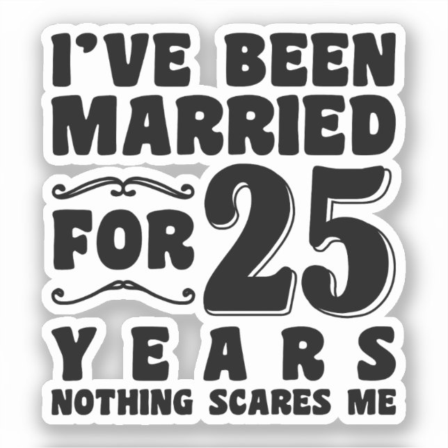 Sticker J'ai été marié pendant 25 ans Fête de mariage humo (Recto)