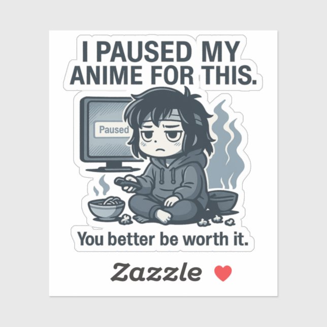 Sticker J'ai mis mon anime en pause pour ça  (Feuille)