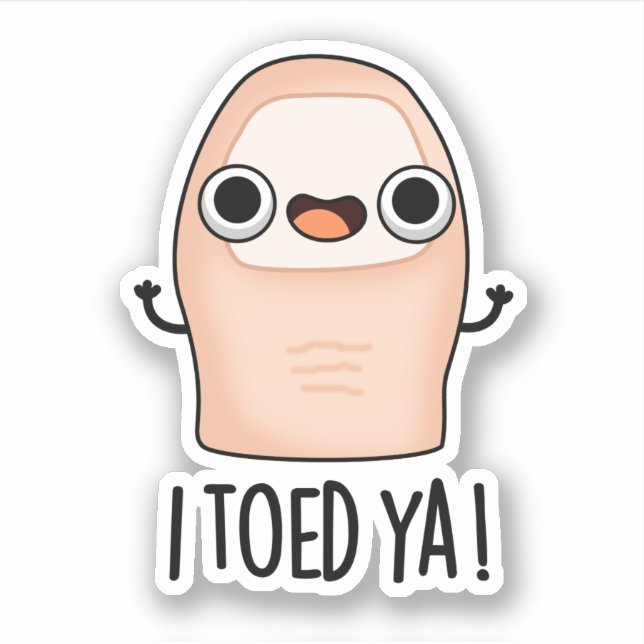 Sticker J'Ai Pris Ya Funny Big Toe Pun (Devant)