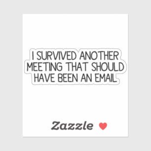Sticker J'Ai Survécu À Une Autre Réunion Drôle Réunion De