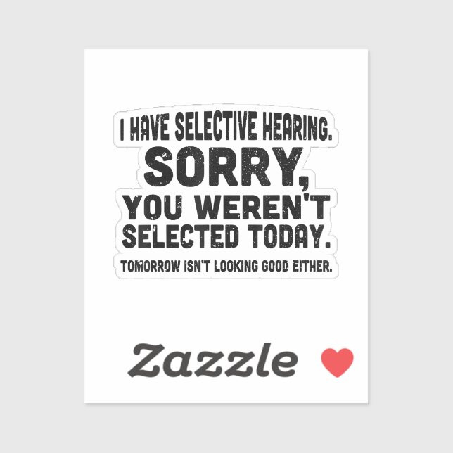 Sticker J'ai une Ouïe Sélective Désolé Vous n'étiez pas Sé (Feuille)