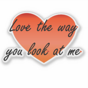 Sticker J'aime la façon dont tu me regardes