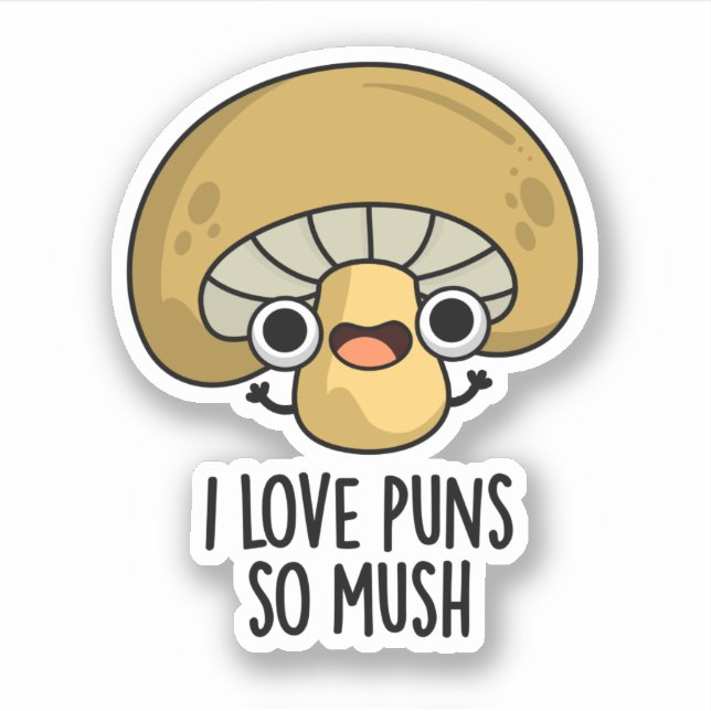 Sticker J'Aime Les Puns Si Mush Funny Mushroom Pun (Devant)