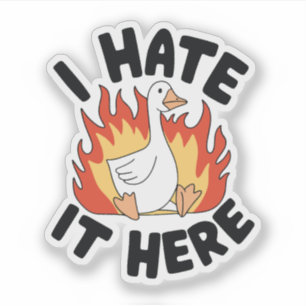 Sticker Je déteste ça ici Mème de l'oie idiote