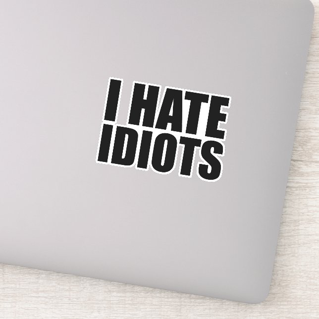 Sticker Je déteste les idiots (Détail)