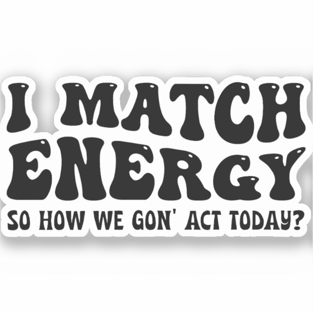 Sticker Je fais correspondre l'énergie, alors comment allo (Recto)