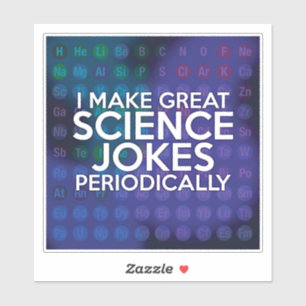 STICKER JE FAIS DE GRANDS JOKES SCIENTIFIQUES PÉRIODIQUEME