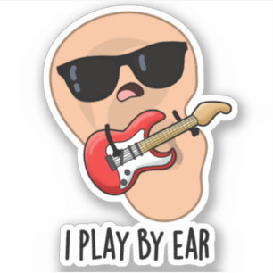 Sticker Je Joue Par Ear Funny Guitare Musique Musicien Pun