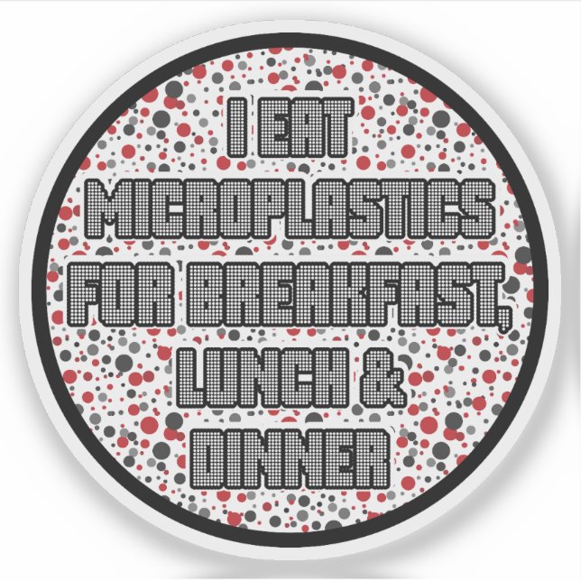 Sticker Je mange des microplastiques pour le petit-déjeune (Devant)