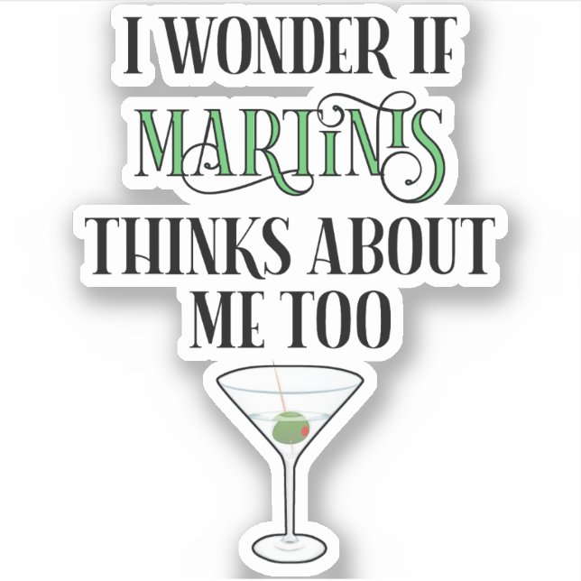 Sticker Je me demande si Martinis pense aussi à moi (Devant)