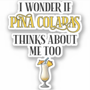 Sticker Je me demande si Pina Coladas pense aussi à moi