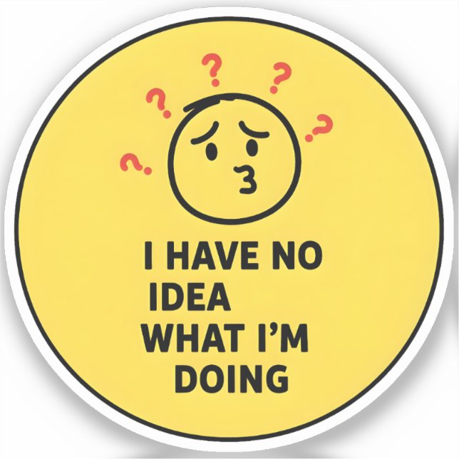 Sticker Je n'ai aucune idée de ce que je fais (Recto)