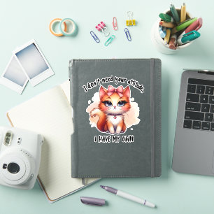 Sticker Je n'ai pas besoin de votre attitude Cadeau pour a