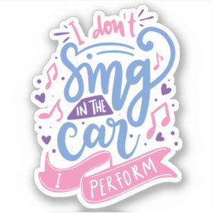 Sticker Je ne chante pas dans la voiture que je réalise   