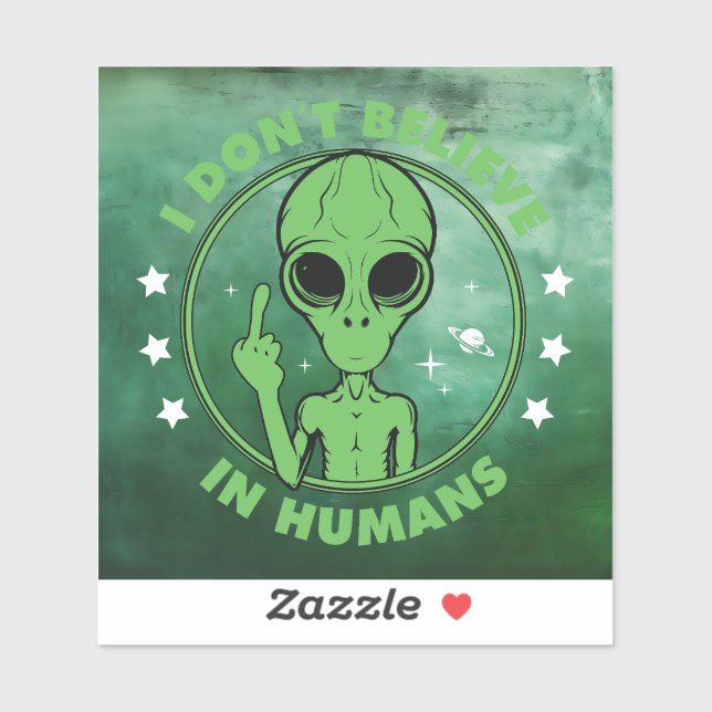 Sticker Je ne crois pas en la conception d'alien drôle d'h (Feuille)