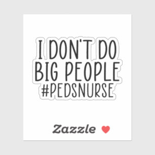 Sticker Je ne fais pas de grandes personnes PEDS Nurse, Fu
