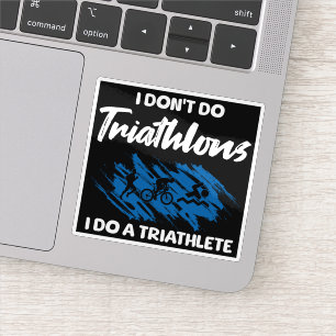 Sticker Je ne fais pas de triathlon Je fais un triathlète 