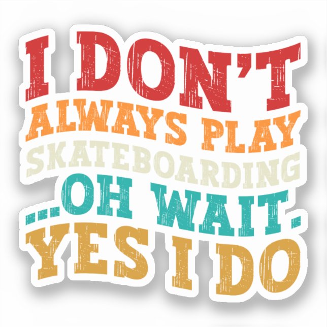 Sticker Je ne joue pas toujours à la planche à roulettes O (Recto)