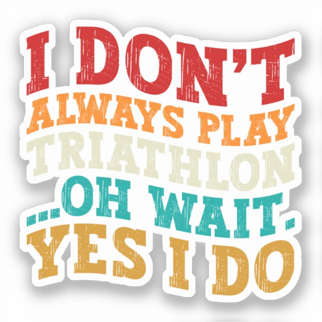 Sticker Je ne joue pas toujours au triathlon Oh attendez O (Recto)