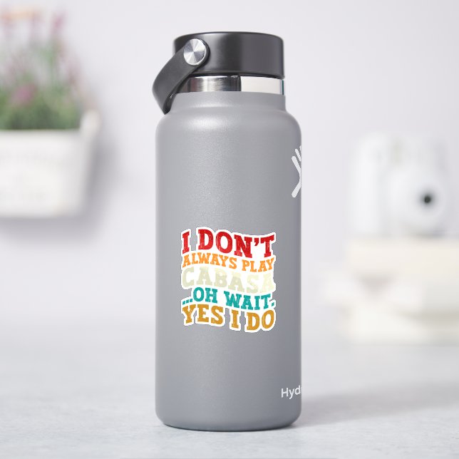 Sticker Je ne joue pas toujours Cabasa Oh Attends Oui Je f (HydroFlask)
