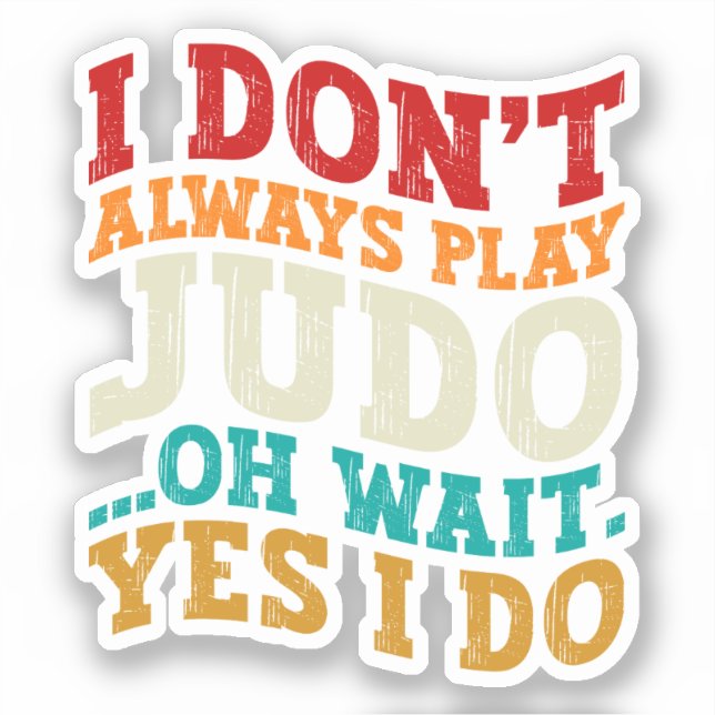 Sticker Je ne joue pas toujours Judo Oh Attends Oui Je fai (Recto)