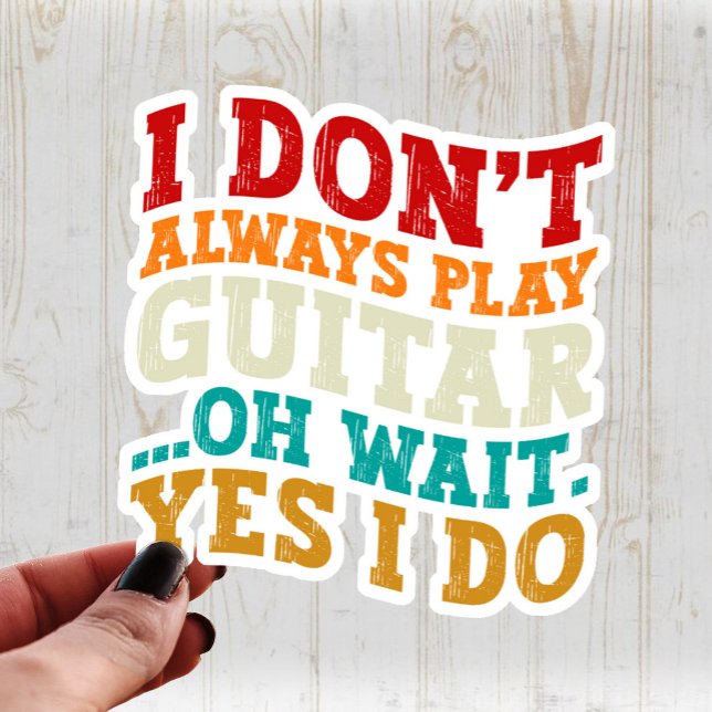 Sticker Je ne joue pas toujours la guitare Oh attendez Oui (Créateur téléchargé)