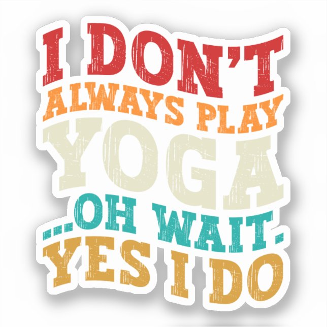 Sticker Je ne joue pas toujours Yoga Oh Attends Oui Je fai (Recto)