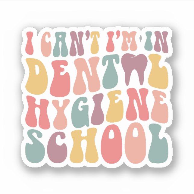Sticker Je ne peux pas être à l'école d'hygiène dentaire (Devant)
